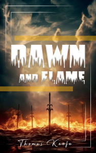 Title: Dawn And Flame, Author: Thomas Keefe