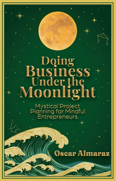 Doing Business Under the Moonlight: Mystical Project Planning for Mindful Entrepreneurs