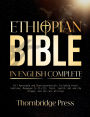 ETHIOPIAN BIBLE IN ENGLISH COMPLETE: Full Apocrypha and Deuterocanonicals Including Enoch, Jubilees, Meqabyan (I-II-III), Tobit, Judith, Bel and the Dragon,