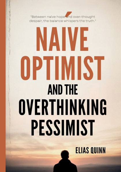 The Naive Optimist and the Overthinking Pessimist