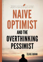 The Naive Optimist and the Overthinking Pessimist