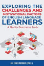EXPLORING THE CHALLENGES AND MOTIVATIONAL FACTORS OF ENGLISH LANGUAGE LEARNERS