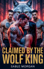 Claimed by the wolf king: A pregnancy fated mate paranormal romance