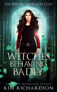 Title: Witches Behaving Badly, Author: Kim Richardson