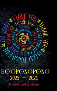 Title: Ho'oponopono - 18 Month PLANNER 2025-2026 Academic Agenda Calendar for College & High School Teacher: HARDCOVER Daily Weekly Schedule Jul 25-Dec 26 Monthly Layout Organizer Contact Password Pages Happy School Office Supply, Author: Luxe Stationery