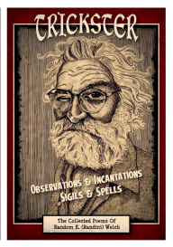 Title: TRICKSTER - Incantations & Observations - Sigils & Spells: The Collected Poems Of Randini, Author: Stacey Bonham