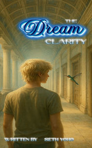 Title: The Dream: Book 2:Clarity, Author: Seth Yoho