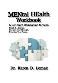 Title: MENTal HEalth Workbook: A Self-Care Companion for Men, Author: Dr. Karen D. Lomax
