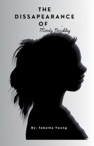 Title: The Dissapearance of Mindy Brickley, Author: Tabatha Young