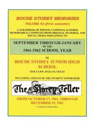 Title: BOUDE STOREY MEMORIES/VOLUME 4A: SEPTEMBER THROUGH JANUARY (THE FIRST SEMESTER) OF THE 1961-1962 SCHOOL YEAR, Author: Michael Gilley