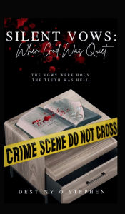 Title: Silent Vows: When God Was Quiet:, Author: Destiny Stephen