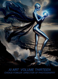 Title: AI ART Volume Thirteen: Fantasy Art, Author: Choice Fowler