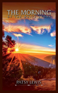 Title: The Morning of the White Stone, Author: Patsy J Lewis
