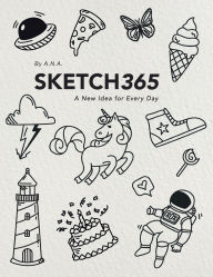 Title: Sketch365: A New Idea for Every Day Sketchbook with Prompts Sketchbook for Artists Art Journal for All Ages, Author: A.N. A.