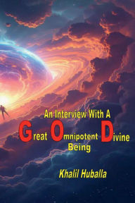 Title: An Interview With A Great Omnipotent Divine Being, Author: Khalil Huballa