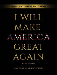 Title: Donald J. Trump Book And Coffee Table Book: I Will Make America Great Again, Author: Martin Stone