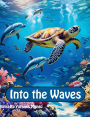 Into the Waves: Into the Deep Blue Sea