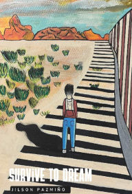 Title: Survive to Dream, Author: Lila Zamarripa