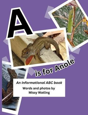 A is for Anole: An Informational ABC Book: