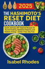 The Hashimoto's Reset Diet Cookbook: Quick and easy AIP-Inspired Recipes for Thyroid Healing Metabolic Balance, and Restore Energy - Gluten-Free, Soy-Free