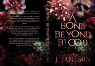 Title: A Bond Beyond Blood, Author: J. Jameson