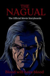 Title: The Nagual: The Official Movie Storyboards, Author: Tahoe Film Group