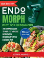 Endomorph Diet For Beginners: The Complete Guide To Burn Fat And Lose Weight with Delicious Recipes & Exercise Plan