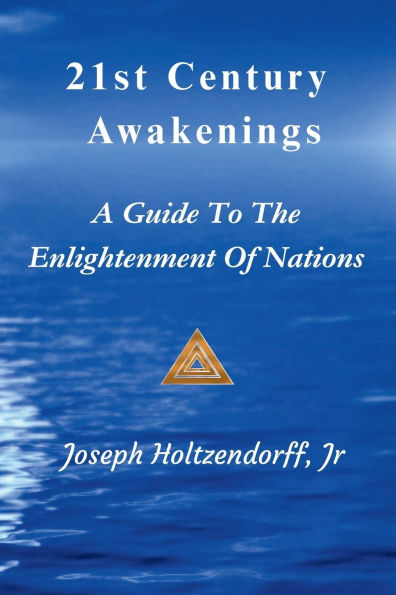 21st Century Awakenings: A Guide To The Enlightenment Of Nations