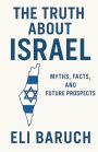 The Truth About Israel: Myths, Facts, and Future Prospects