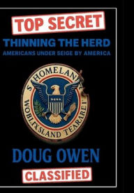 Title: THINNING THE HERD: AMERICANS UNDER SEIGE BY AMERICA, Author: Doug Owen