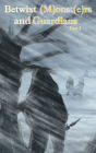 Betwixt (M)onst(e)rs and Guardians: Part 1