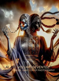 Title: AI ART. Volume Seventeen, Author: Choice Fowler