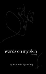 Title: Words on My Skin, Author: Elizabeth Agyemang