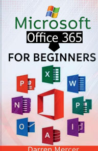 Title: Microsoft Office 365 for Beginners, Author: Darren Mercer