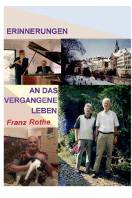Title: Erinnerungen an das vergangene Leben: und weitere seltsame Ideen, Author: Franz Rothe