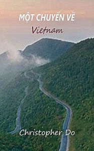 Title: Mot Chuyen Ve: Vietnam, Author: Christopher Do