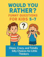 Would You Rather? Funny Questions For Kids 5-7: Silly School-Themed Dilemmas to Inspire Imagination, Laughter, and Learning