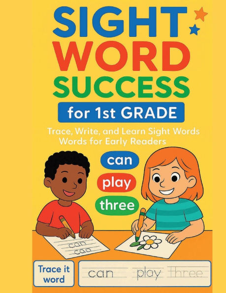 Sight Word Success for 1st Grade: Trace, Write, and Learn Sight Words for Early Readers Ages 57