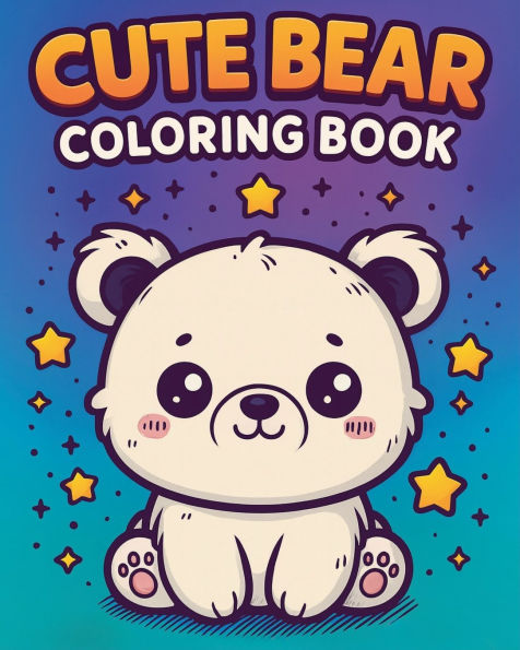 Cute Bear Coloring Book: 35 Adorable Bears with Flowers, Feathers, and Hearts - Fun for Kids, Teens, and Adults: