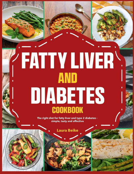 Fatty Liver and Diabetes Cookbook: The right diet for fatty liver and type 2 diabetes - simple, tasty and effective