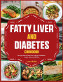 Fatty Liver and Diabetes Cookbook: The right diet for fatty liver and type 2 diabetes - simple, tasty and effective