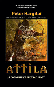 Title: ATTILA: Attila A barbarian's Bedtime Story, Author: Peter Hargitai