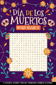 Title: Día De Los Muertos Word Search: A Colorful Journey Through Traditions, Symbols & Stories, Author: Jynger Alcaraz