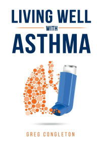 Title: Living Well with Asthma, Author: Greg Congleton