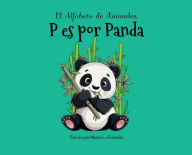 Title: P es por Panda: El Alfabeto de Animales, Author: Mayte Luna Gonzalez