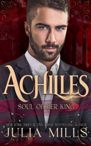 Title: Achilles: Soul of Her King:, Author: Julia Mills