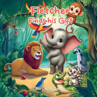 Title: Fletcher Find His Gift, Author: Mary Healy Zaleski