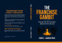 THE FRANCHISE GAMBIT: POWERING THE PEOPLE BEHIND THE BRAND: