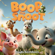 Title: Boop the Snoot: A Sweet and Silly Interactive Book for Toddlers Age 1-4, Author: Clawdia Scratchmore