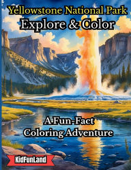 Title: Yellowstone National Park Coloring Book: Explore & Color!:, Author: Dean Joyce